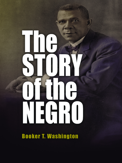 Title details for The Story of the Negro by Booker T. Washington - Available